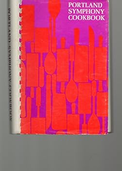 Portland Symphony Cookbook {Produced By the} Women's Committee-Portland {Maine} Symphony Orchestra