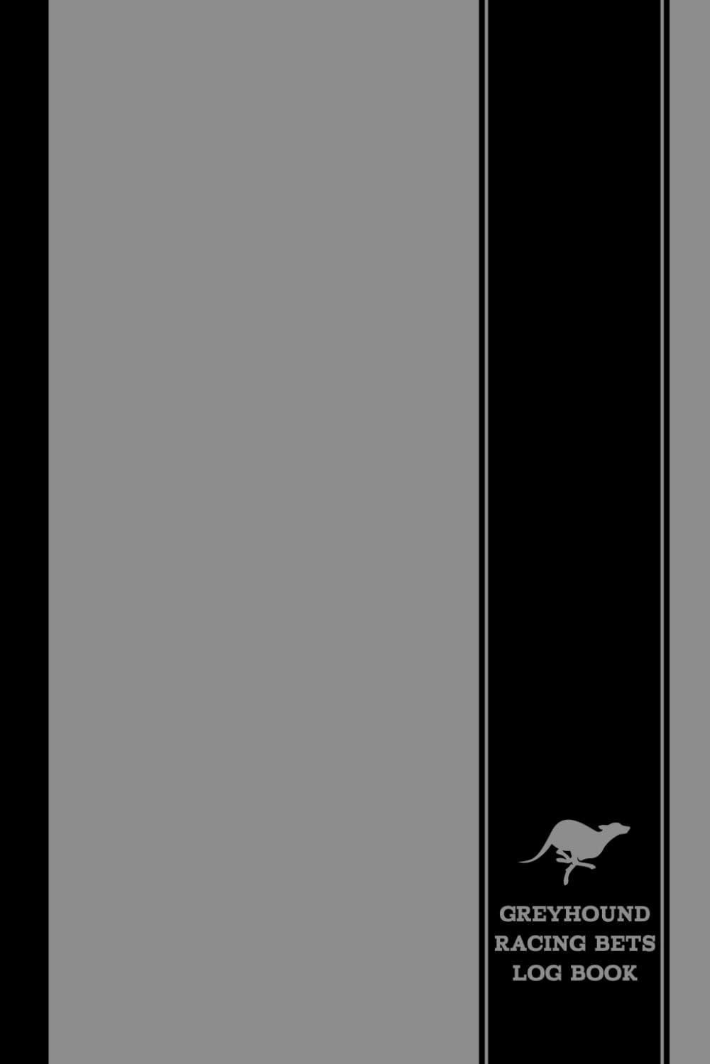 Greyhound Racing Bets Log Book: Dog Race Enthusiast Journal. Track and Note Every Bet. Ideal for Canine Performance Fans, Sports Betters, and Bookies,