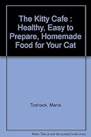 The Kitty Cafe : Healthy, Easy to Prepare, Homemade Food for Your Cat 0733605419 Book Cover