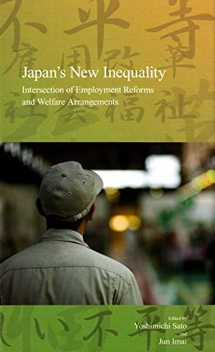 Japan's New Inequality: Intersection of Employment Reforms and Welfare Arrangements (10) (Stratification and Inequality Series)