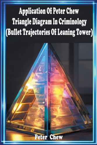 Application of Peter Chew Triangle Diagram In Criminology ( Bullet Trajectories Of Leaning Tower )