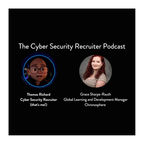 The Cyber Security Recruiter talks to Grace Sharpe-Rauth, Global Learning and Development Manager, Chronosphere
