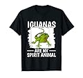 Iguana Quote Reptile Iguanas Are My Spirit Animal Iguana T-Shirt