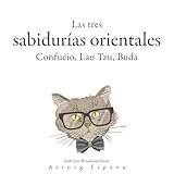 Las tres sabidurías orientales Confucio, Lao Tzu, Buda