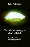 Nachdem es morgens dunkel blieb: Tagebuch-Aufzeichnungen über den Klinikaufenthalt eines Herz-OP Patienten 3734789524 Book Cover