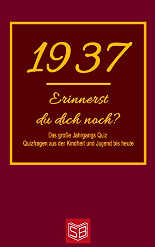 Erinnerst du dich noch? Das große Jahrgangs Quiz 1937: Quizfragen aus der Kindheit und Jugend bis heute - Abwechslungsreiches Gedächtnistraining und ... Zeitvertreib für Senioren (German Edition)