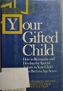 Hardcover Your Gifted Child: How to Recognize and Develop the Special Talents in Your Child from Birth to Age Seven Book