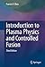 Introduction to Plasma Physics and Controlled Fusion