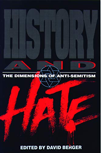 History and Hate: The Dimensions of Anti-Semitism
