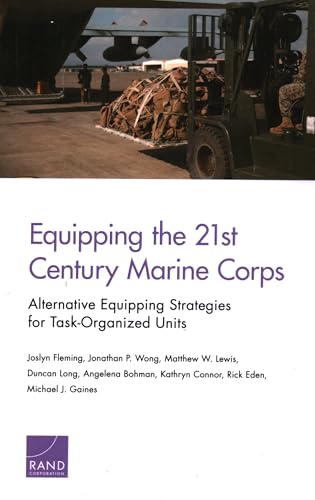 Equipping the 21st Century Marine Corps: Alternative Equipping Strategies for Task-Organized Units
