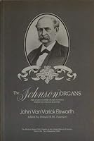 Johnson Organs: The Story of One of Our Famous American Organ Builders (Organ Historical Society) 0961009209 Book Cover