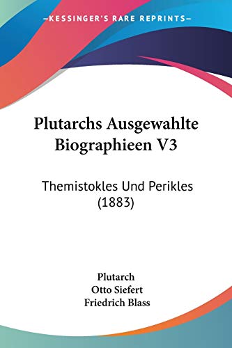Plutarchs Ausgewahlte Biographieen V3: Themistokles Und Perikles (1883) (German Edition)
