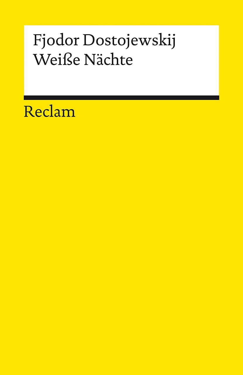 Weiße Nächte: Ein empfindsamer Roman. Aus den Erinnerungen eines Träumers