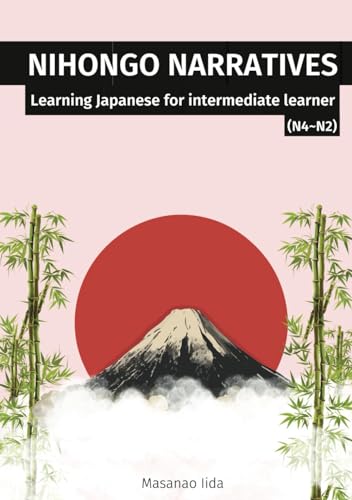 Nihongo Narratives: Learning Japanese For Intermediate Learner N4~N2