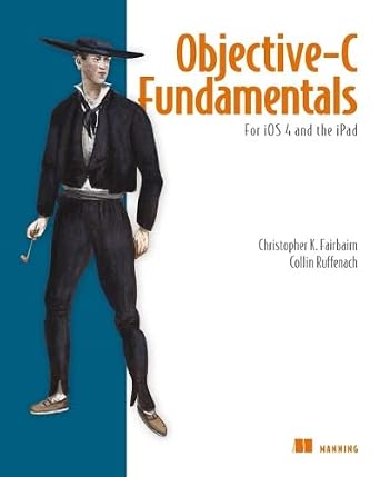 Objective-C Fundamentals: For iOS 4 and the iPad Objective-C Fundamentals: For iOS 4 and the iPad book cover