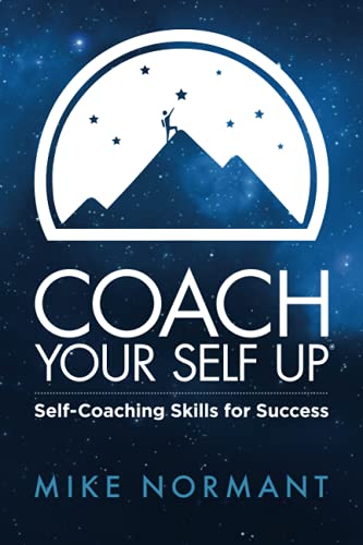 Coach Your Self Up: Self-Coaching Skills For Success #TOP11