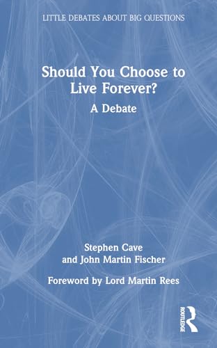 Should You Choose to Live Forever? (Little Debates about Big Questions)
