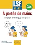 LSF. À portée de mains: Initiation à la langue des signes - A1-A2 - 2e édition augmentée
