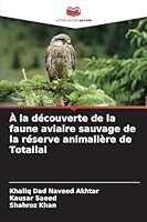À la découverte de la faune aviaire sauvage de la réserve animalière de Totallai 6209066038 Book Cover