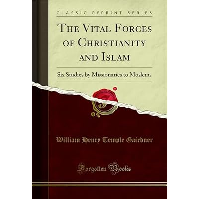 The Vital Forces of Christianity and Islam