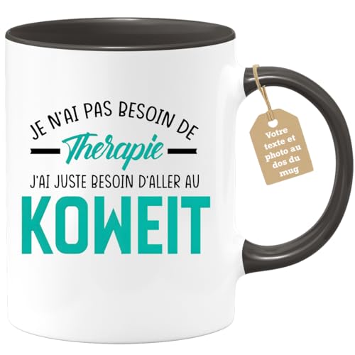 quotedazur Café-Croissant - Mug Personnalisé Tasse Cadeau Noël Je N'Ai Pas Besoin De Thérapie J'Ai Juste Besoin D'Aller Au Koweït - Noir/Céramique