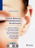 Tinnitus: Wirksame Selbsthilfe durch Musiktherapie: Einfach auswählen: Ihr individuelles Training gegen Ohrgeräusche. Mit Tiefentspannung gegen Ihren ... Klang- und Musikbeispiele für besseres Hören - Annette Cramer 