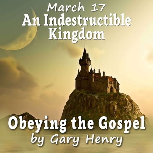 An Indestructible Kingdom (March 17)