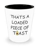 That's A Loaded Piece of Toast Shot Glass Meghan Avocado Answer Bar Drink Jigger