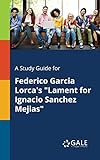  A Study Guide for Federico Garcia Lorca\'s \