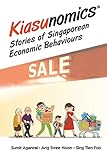 KIASUNOMICS: STORIES OF SINGAPOREAN ECONOMIC BEHAVIOURS