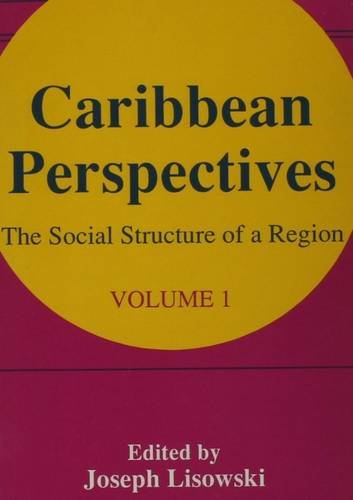 Caribbean Perspectives: Volume 1, The Social Structure of a Region