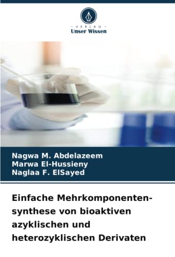 Einfache Mehrkomponenten-synthese von bioaktiven azyklischen und heterozyklischen Derivaten