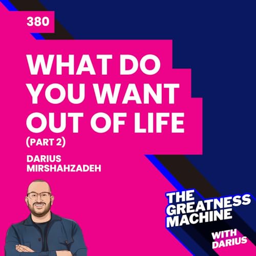 Page de couverture de 380 | What Do You Want Out of Life (Part 2)