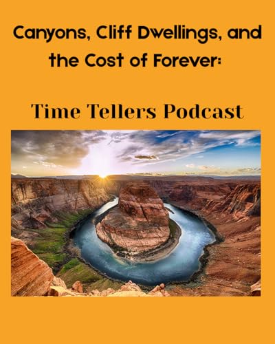 Canyons, Cliff Dwellings, and the Cost of Forever: The National Parks of the Southwest