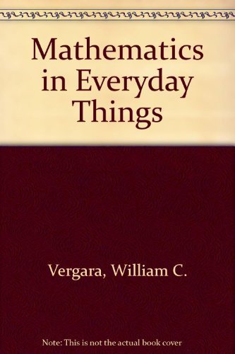 Mathematics in Everyday Things by Vergara, Will... B011SJVJZ6 Book Cover