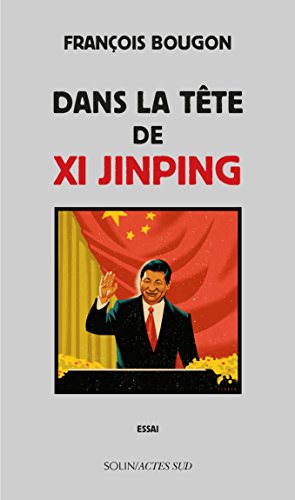 Télécharger Dans la tête de Xi Jinping (COEDITION SOLIN) PDF Ebook En Ligne