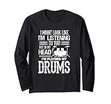 In My Head I'm Playing My Drums Funny Drummer Long Sleeve T-Shirt