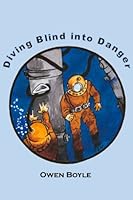 Diving Blind into Danger 1536917087 Book Cover