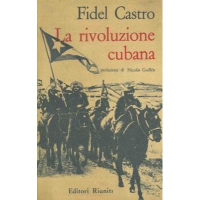 La rivoluzione cubana. Prefazione di Nicola's Guillen.