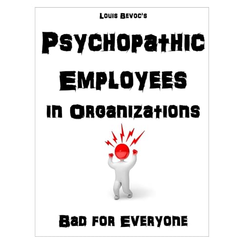 Psychopathic Employees in Organizations by Louis Bevoc episode artwork