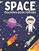 Space Coloring Book For Kids Ages 4-6 and 6-8 | Coloring Book With Planets, Meteorites, Comets, Astronauts, Spaceships, and Rockets For Toddlers, Ages 4-6 and 6-8