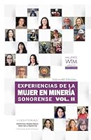 Experiencias de la Mujer en la Minería Sonorense, Vol. II: Testimonio de 52 mujeres mineras mexicanas (Spanish Edition) B0CTCFVRQ5 Book Cover