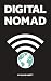 Digital Nomad: Work online, Travel the world, live a location independent lifestyle