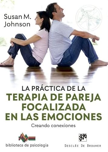 La práctica de la terapia de pareja focalizada en las emociones. Creando conexiones (Biblioteca de Psicología) (Spanish Edition)