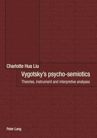 Vygotsky’s psycho-semiotics: Theories, instrument and interpretive analyses- In collaboration with Frith Luton New Edition book cover