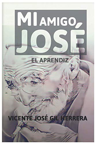 Mi amigo José: El Aprendiz (Spanish Edition)