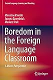 Boredom in the Foreign Language Classroom: A Micro-Perspective (Second Language Learning and Teaching)