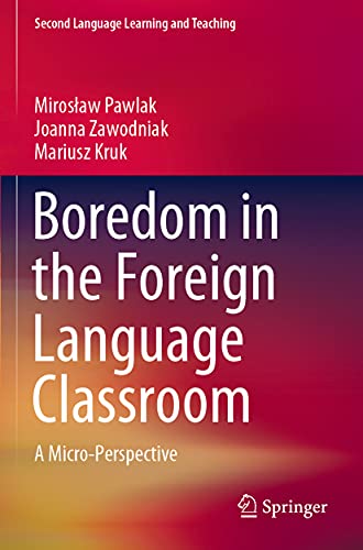 Boredom in the Foreign Language Classroom: A Micro-Perspective (Second Language Learning and Teaching)