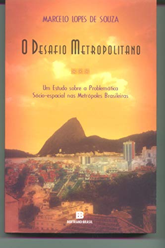 O desafio metropolitano: um estudo sobre a problemática sócio-espacial nas metrópoles brasileiras