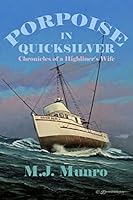 Porpoise in Quicksilver: Chronicles of a High-liners Wife 1515364410 Book Cover